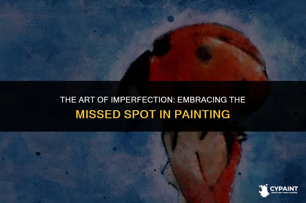 what is it called when you miss a spot painting