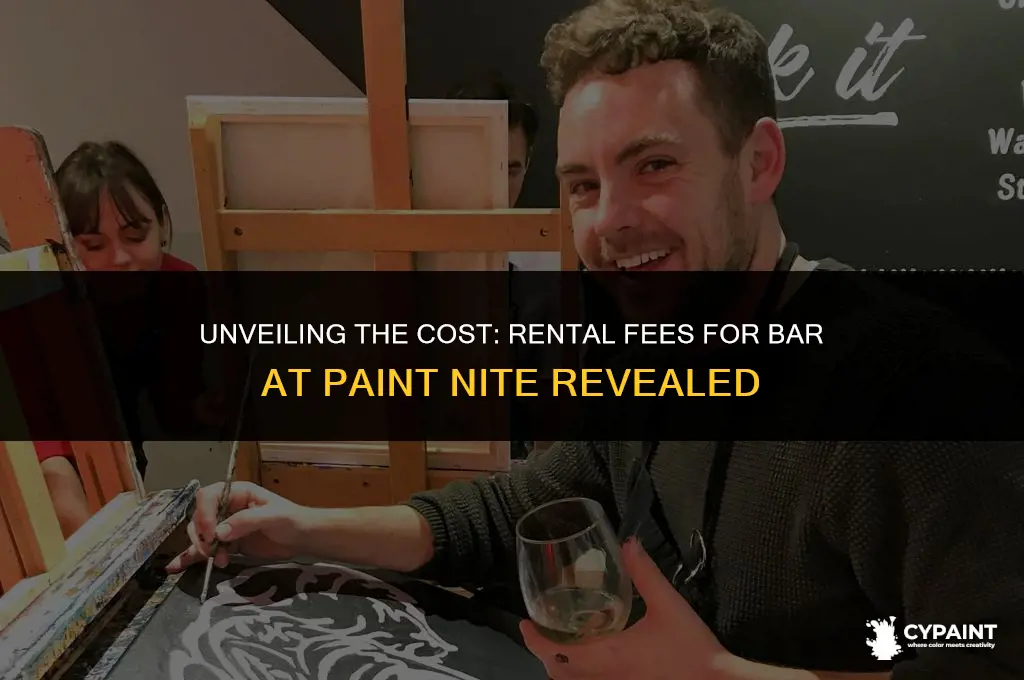 what is rental fee for the bar at paint nite