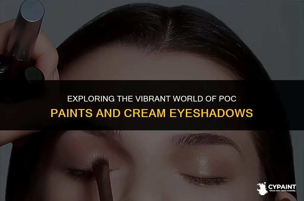 what is the difference between poc paint and cream eyeshadow