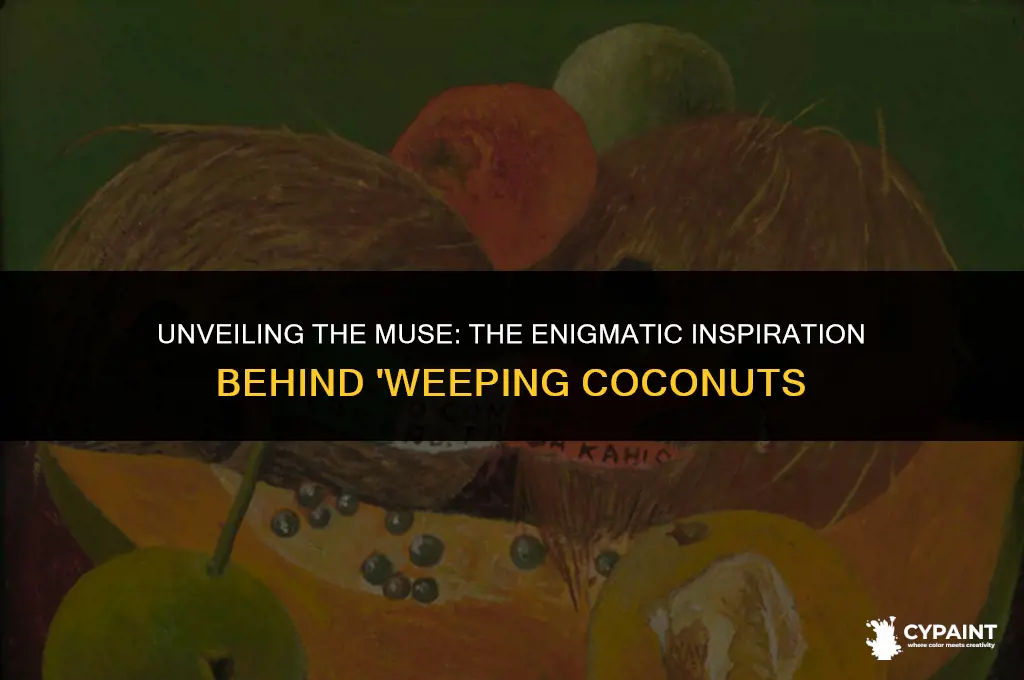 what is the inspiration of the wheeping coconuts painting art