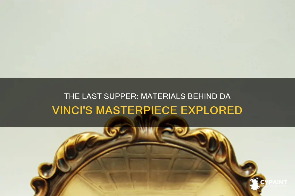 what is the last supper painting made of