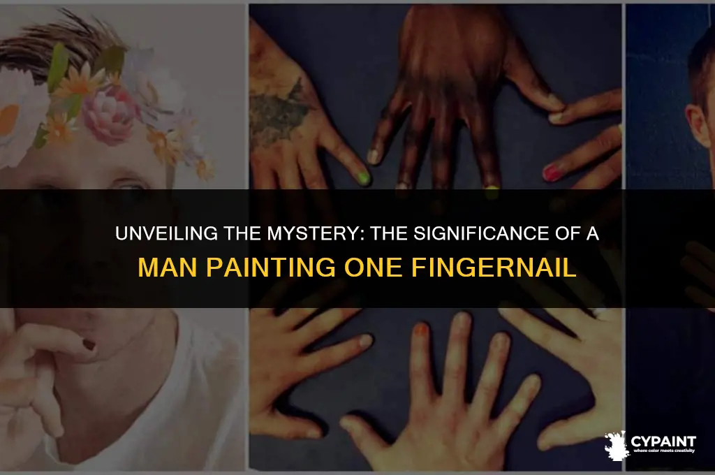what is the meaning of a man painting one fingernail