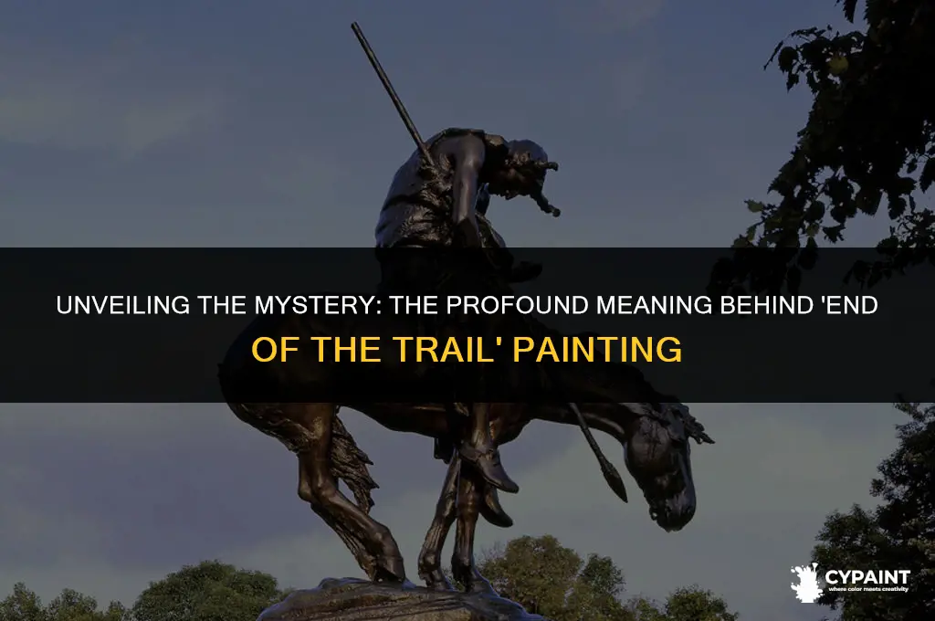 what is the meaning of end of the trail painting