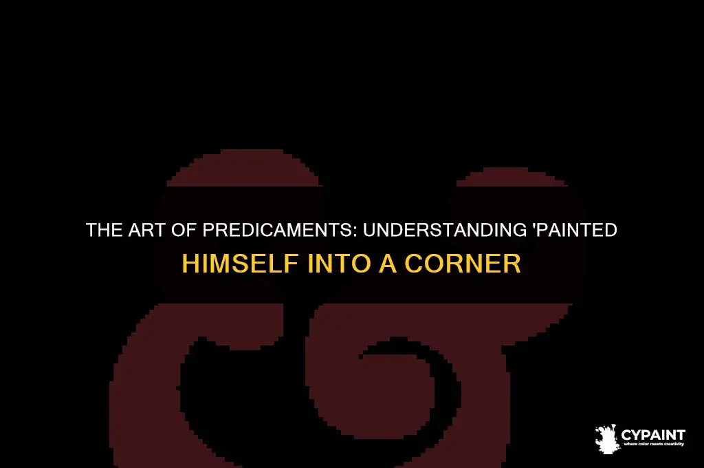 what is the meaning of painted himself into a corner