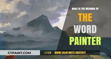 Unveiling the True Meaning of the Word Painter: A Comprehensive Guide