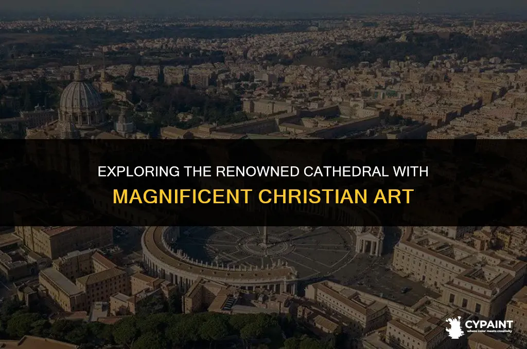 what is the most famous cathedral that has paintings christian