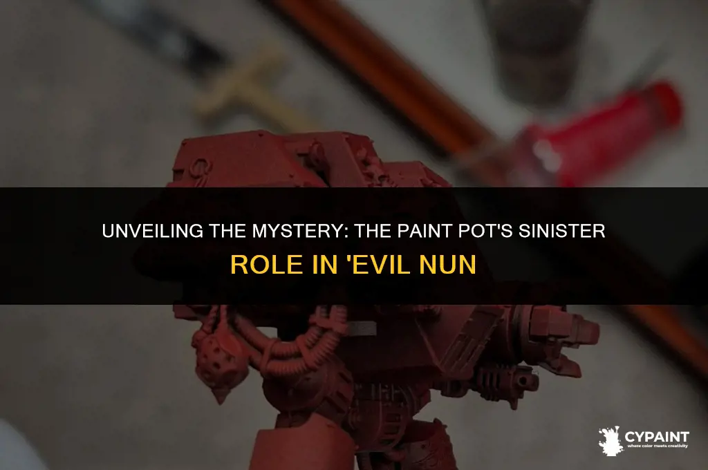what is the paint pot for in the evil nun
