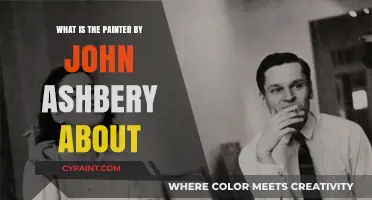 Unraveling John Ashbery's 'The Painter': Themes, Meaning, and Interpretation