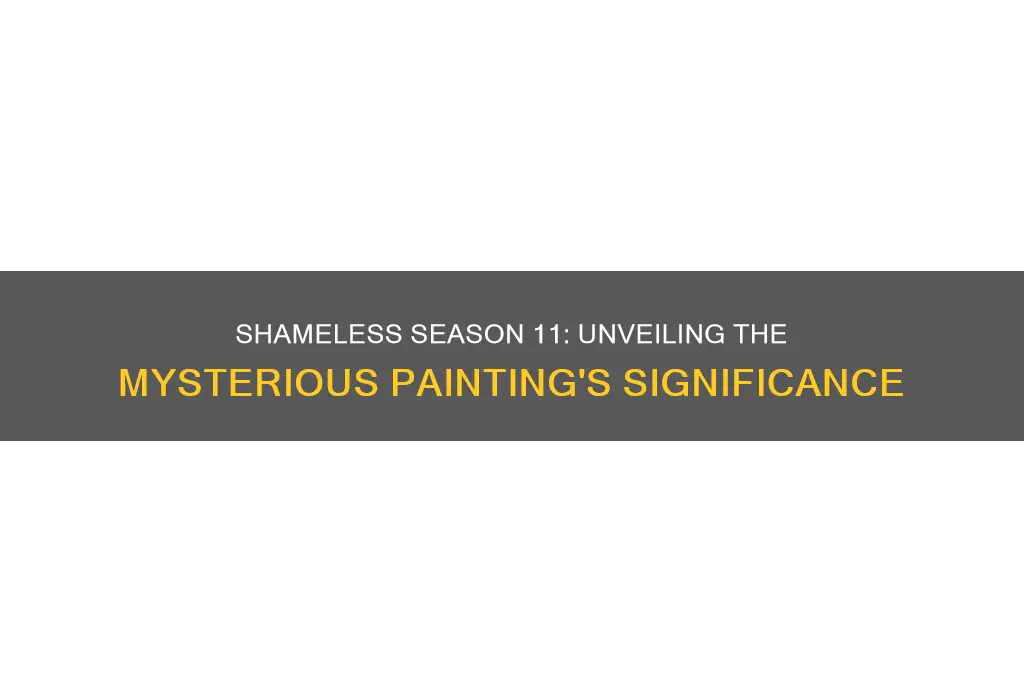 what is the painting in shameless season 11