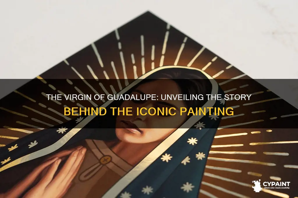 what is the painting virgin of guadalupe about