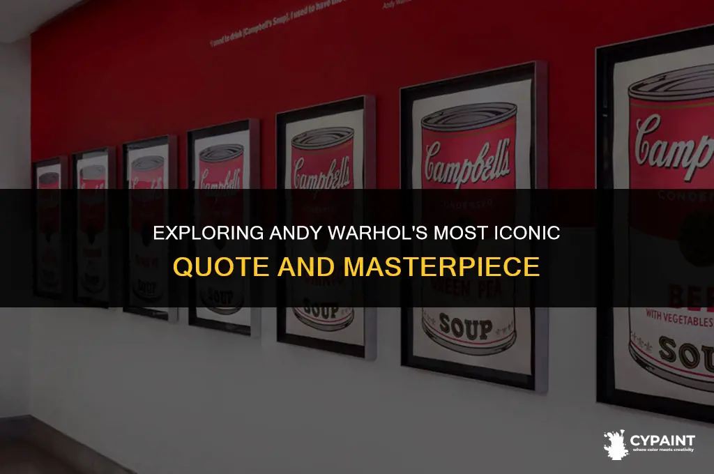 what is the quote by andy warhol most famous painting