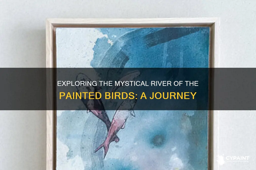 what is the river of the painted birds