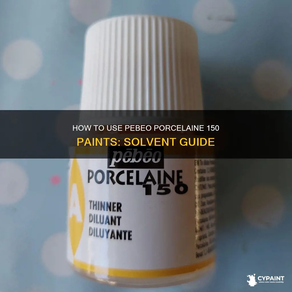 what is the solvent for pebeo porcelaine 150 paint