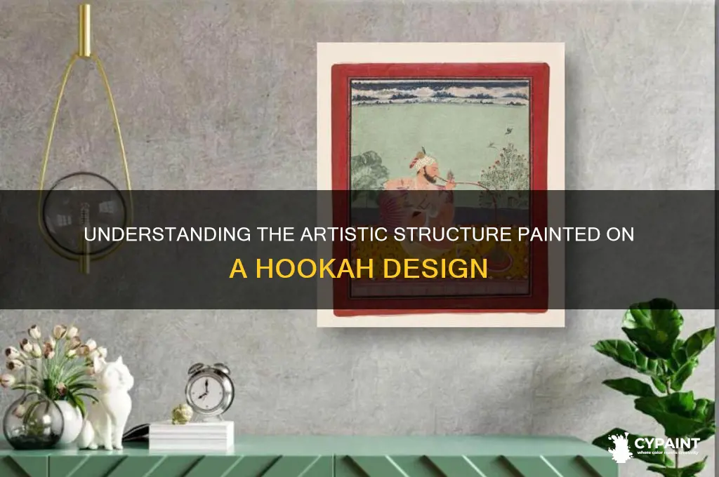 what is the structure painted on a hookah