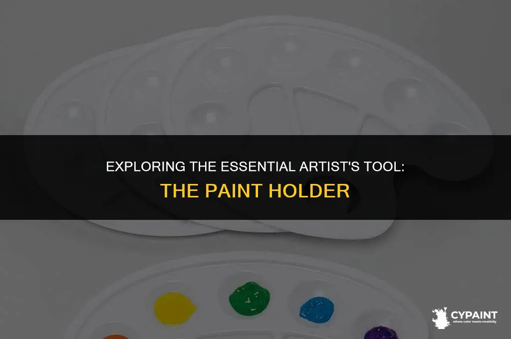 what is the thing that holds paint for artist called