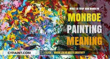 Trop Bon Marilyn Monroe Painting: Unveiling Its Meaning and Legacy