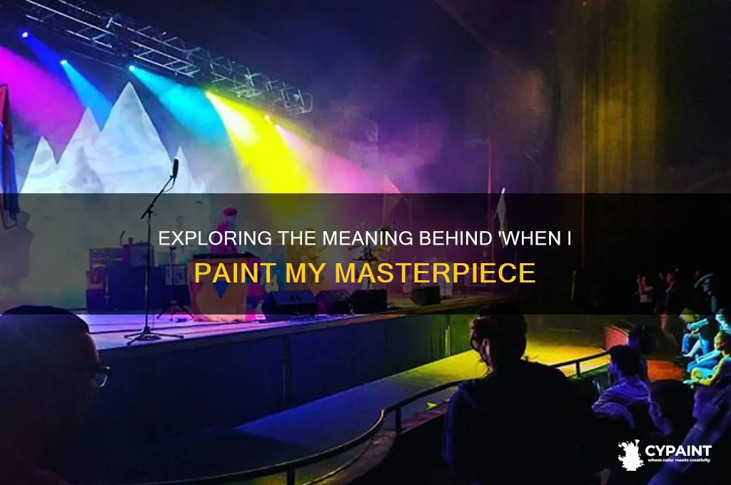 what is when i paint my pasterpiece about