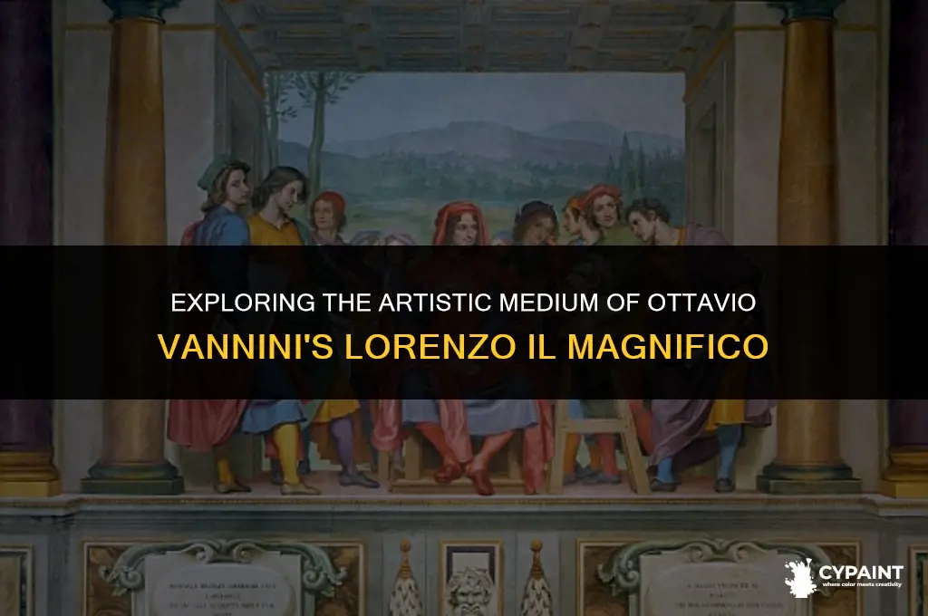 what medium was ottavio vannini lorenzo il magnifico painted in