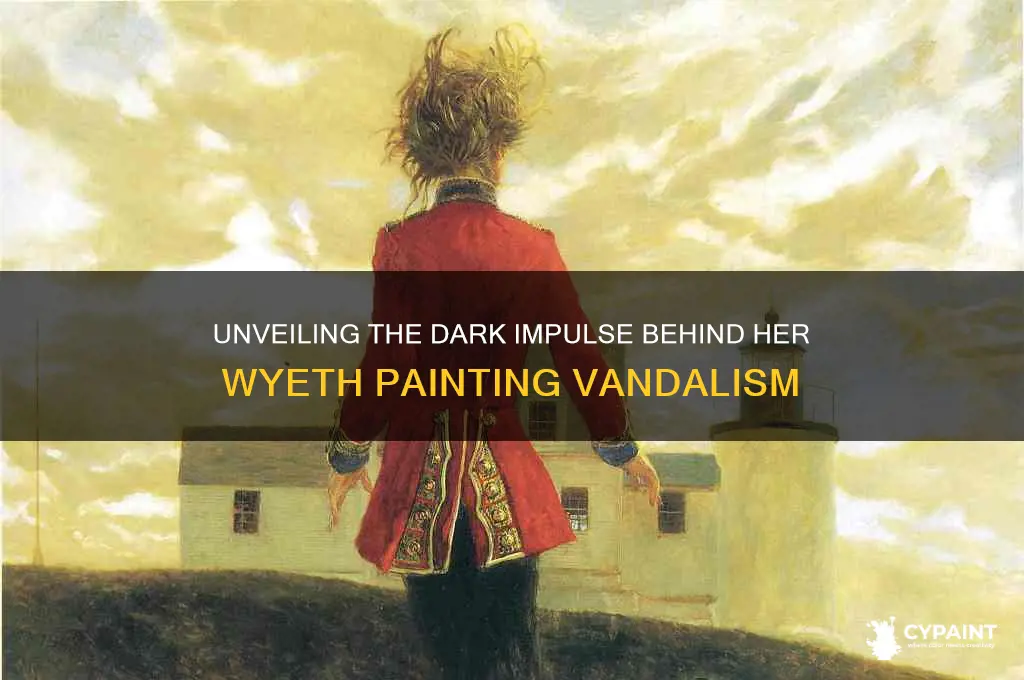 what motivated her to ruin the wyeth painting