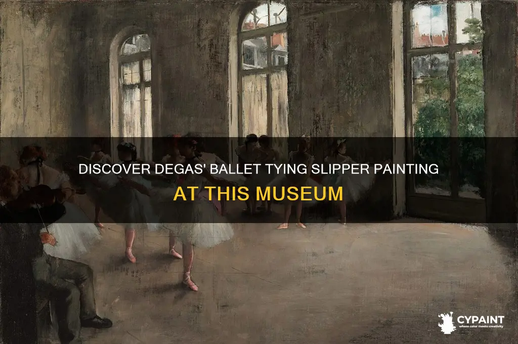 what museum has degas painting ballet tying slipper
