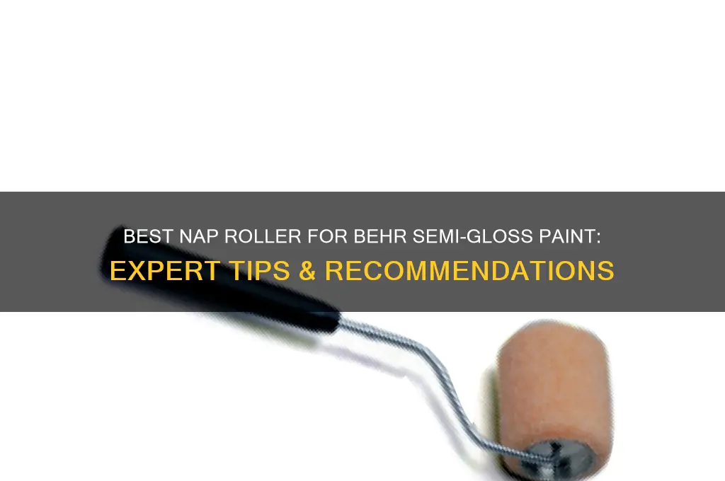 what nap roller for behr semi gloss paint