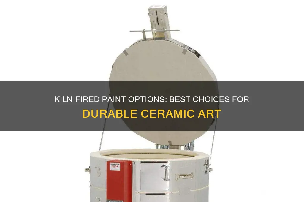what paint can be fired in a kiln