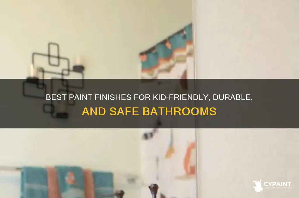 what paint finish is suitable fro child bathrrom