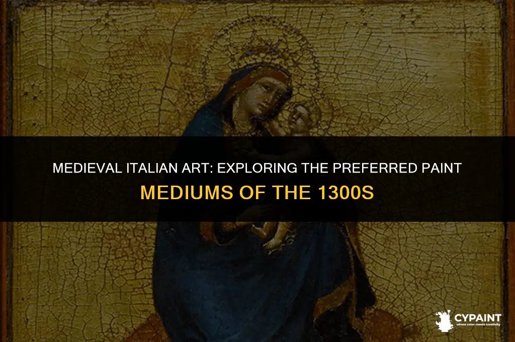 what paint mediums were favored in italy in the 1300