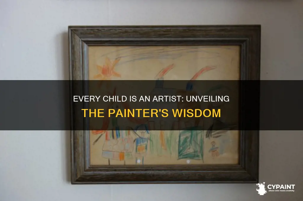 what painter said every child is an artist