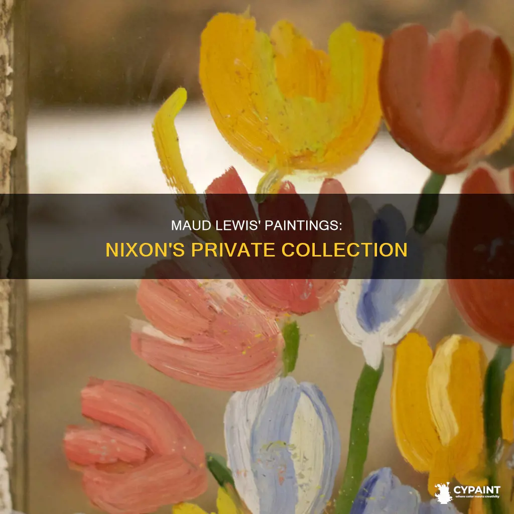 what paintings did richard nixon owned by maud lewis