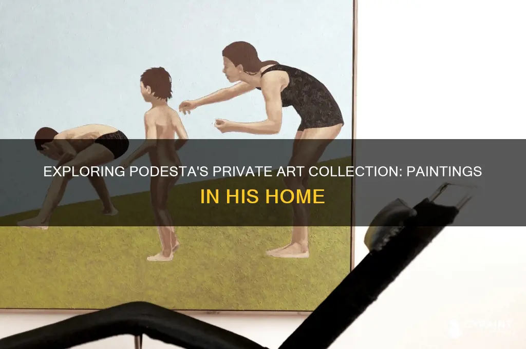 what paintings does podesta have in his home