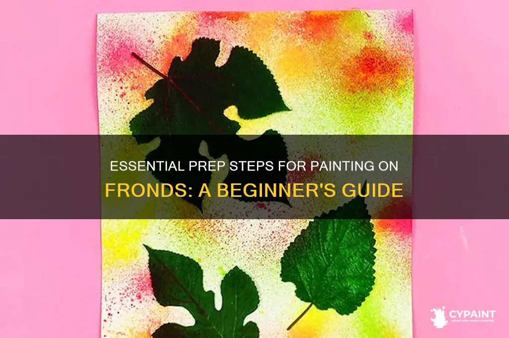 what prep is required before painting on fronds