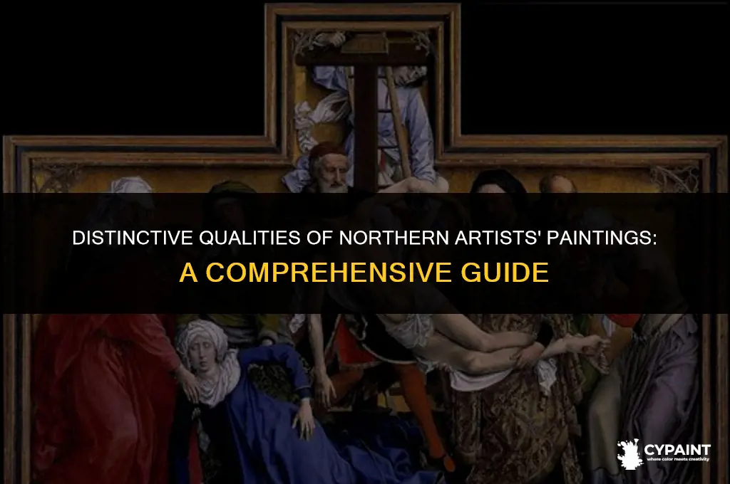 what qualities did the paintings of many northern artists have