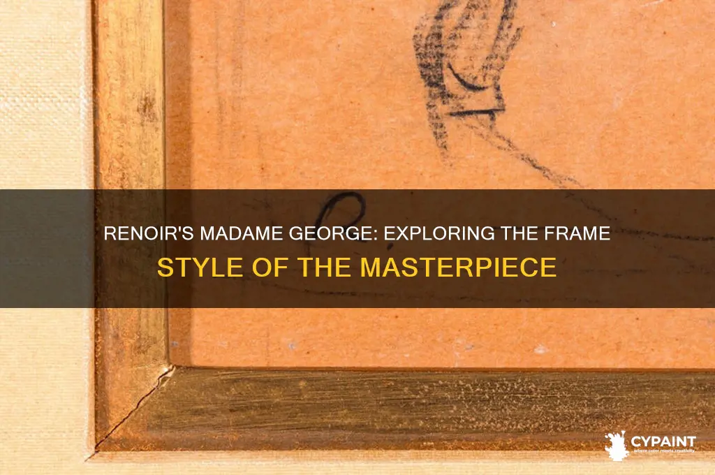 what style frame framed painting renoir madame george
