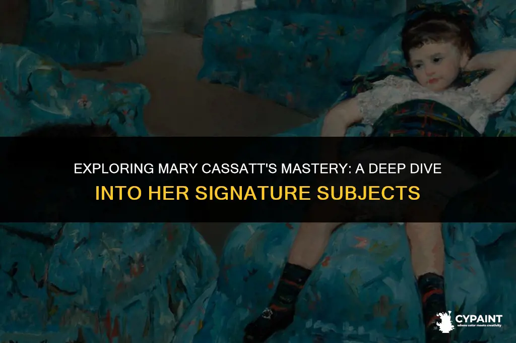 what subject matter is mary cassatt most famous for painting