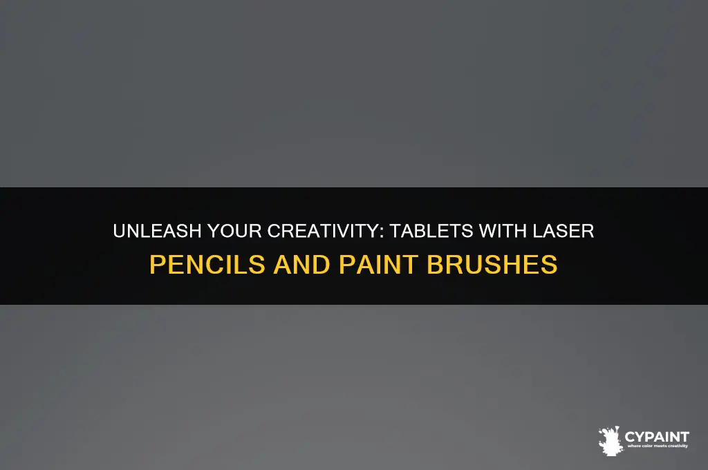 what tablets cone with lazer pencils and laser paint hrushes