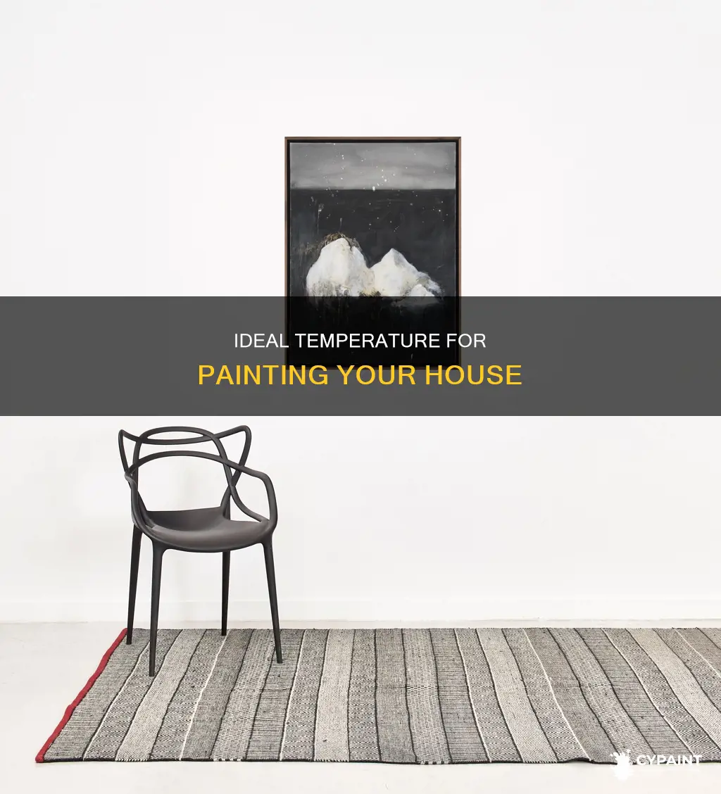 what tempertire should it be for you paint yourhouse