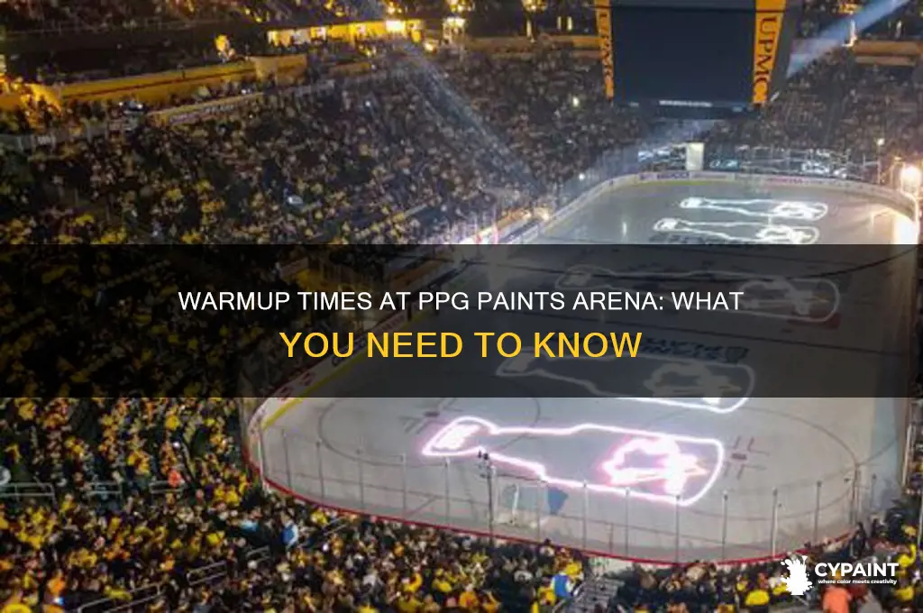 what time are warmups at ppg paints arena