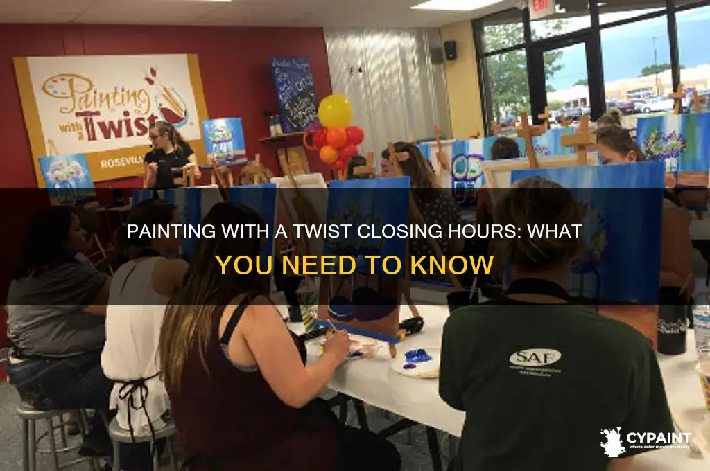 what time does painting with a twist close