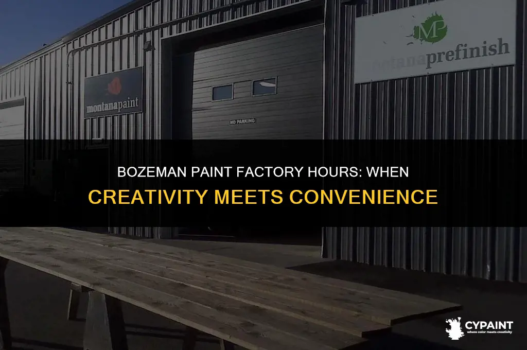 what time is the paint factory open in bozeman mt