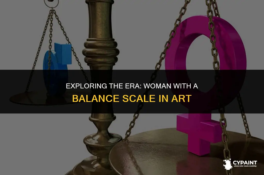 what time period is the woman holding a balance painting