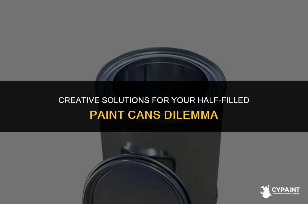 what to do with half filled paint cans