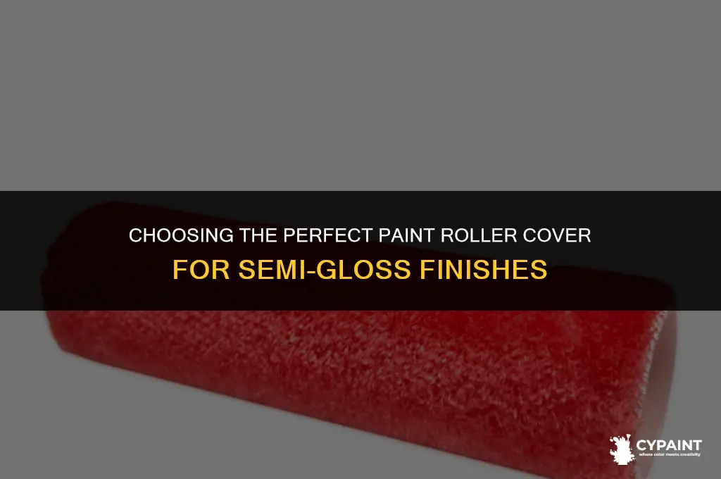 what type of paint roller cover for semi gloss paint