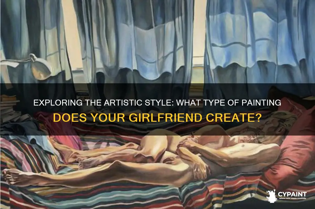 what type of painting does your girlfriend paint