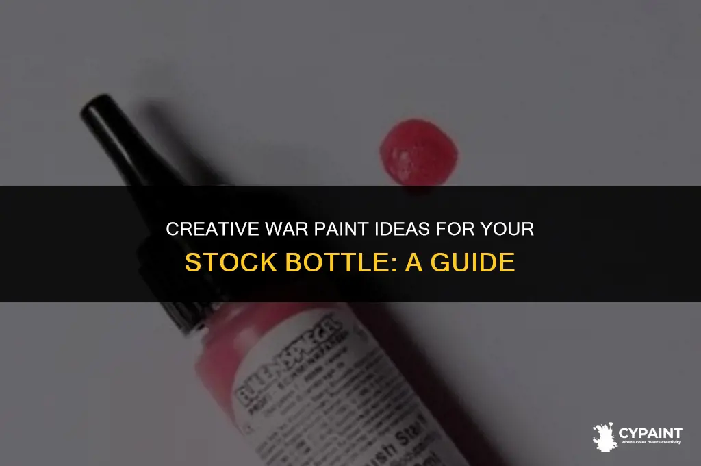 what war paint can you put on the stock bottle