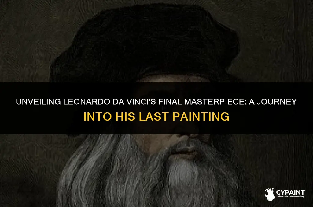 what was leonardo da vinci last painting before he died