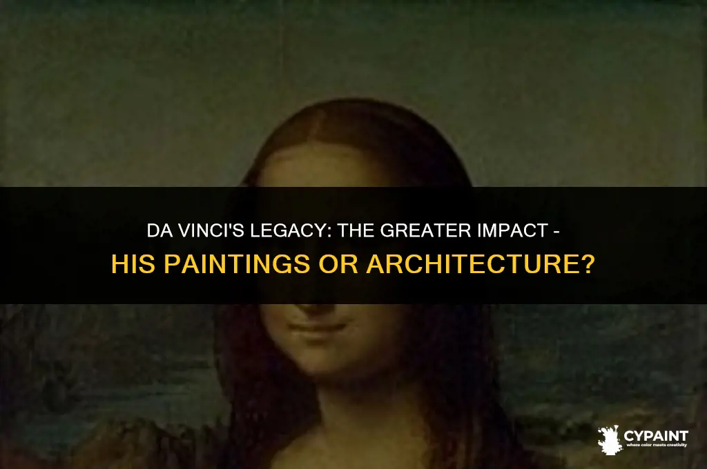 what was more influential da vincis painting or his architecture