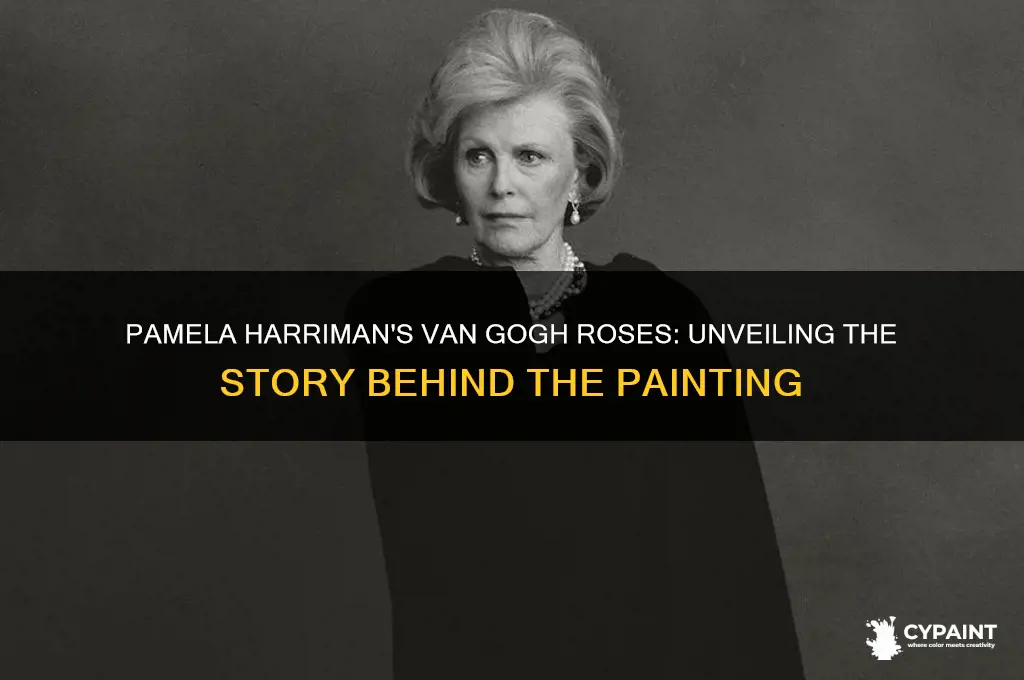 what was pamela harriman van gogh painting roses