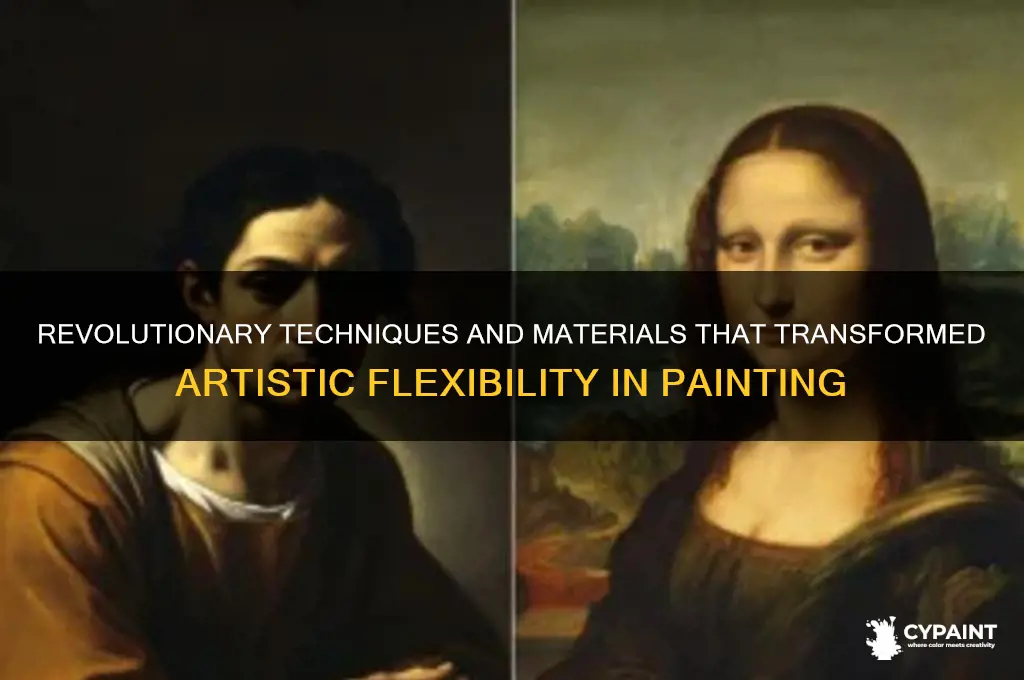 what was responsible for increased flexibility in painting