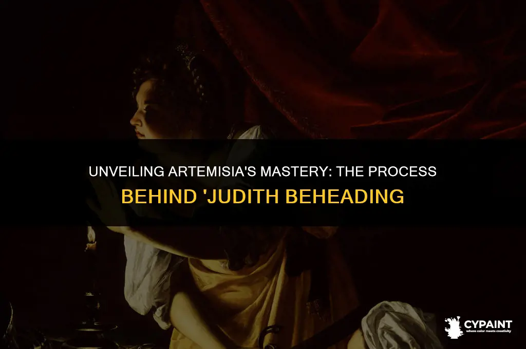 what was the process for artemisia painting the judith behading